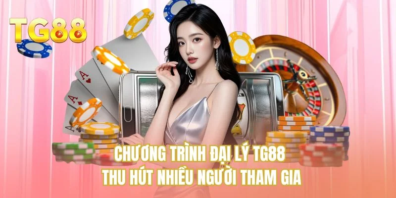 Chương trình đại lý TG88 thu hút nhiều người tham gia