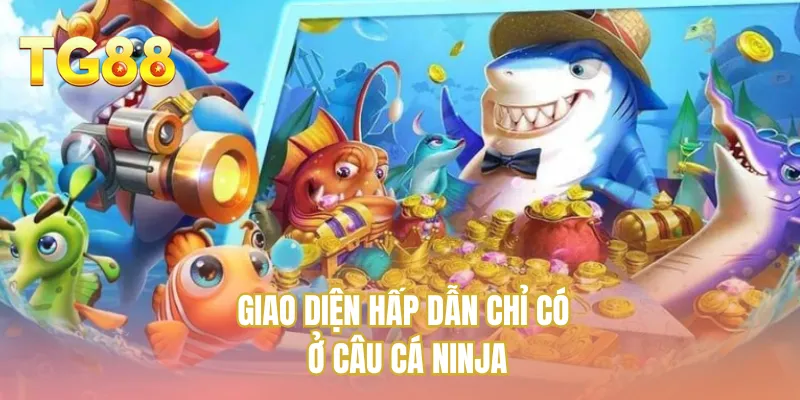 Giao diện hấp dẫn chỉ có ở câu cá Ninja