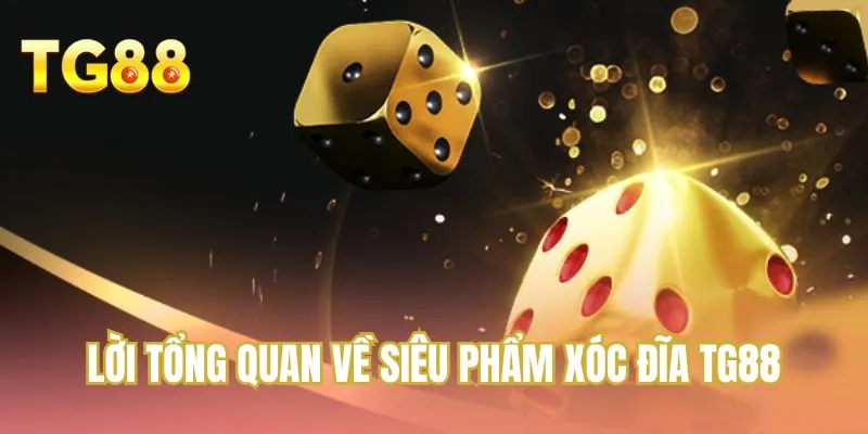 Lời tổng quan về siêu phẩm xóc đĩa TG88