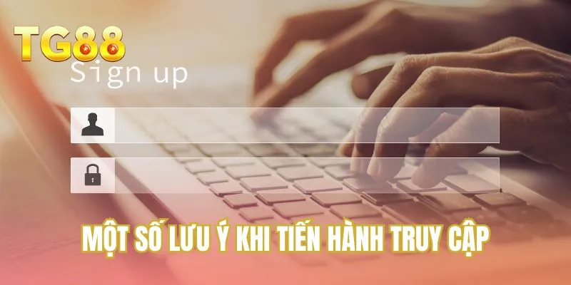 Một số lưu ý khi tiến hành truy cập