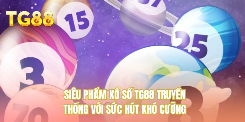 Siêu phẩm xổ số TG88 truyền thống với sức hút khó cưỡng