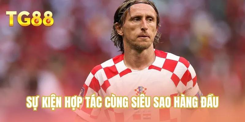 Sự kiện hợp tác cùng siêu sao hàng đầu