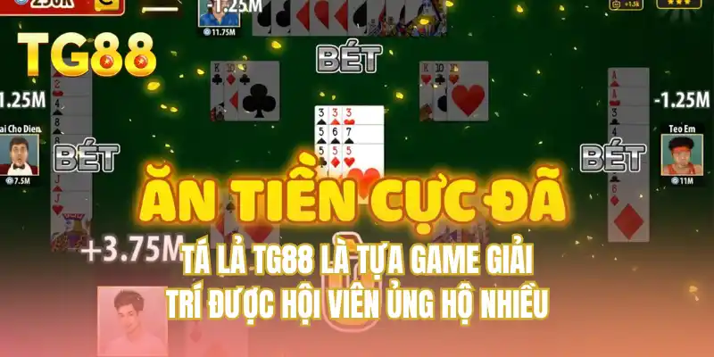 Tá Lả TG88 là tựa game giải trí được hội viên ủng hộ nhiều